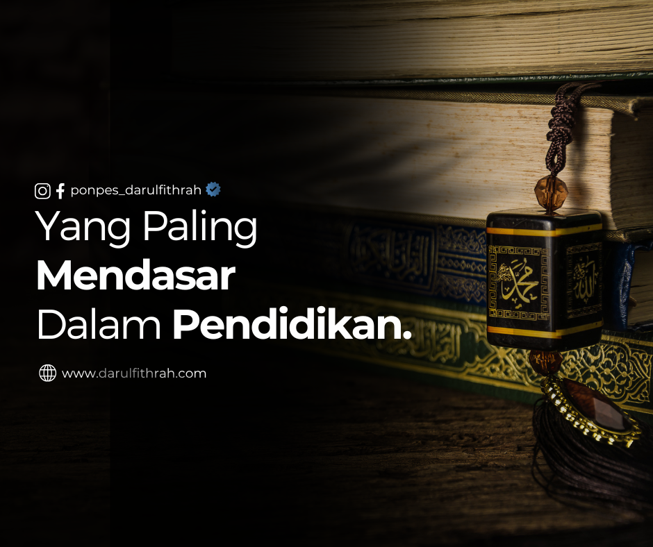 Yang Paling Mendasar Dalam Pendidikan Yang Paling Mendasar Dalam Pendidikan
