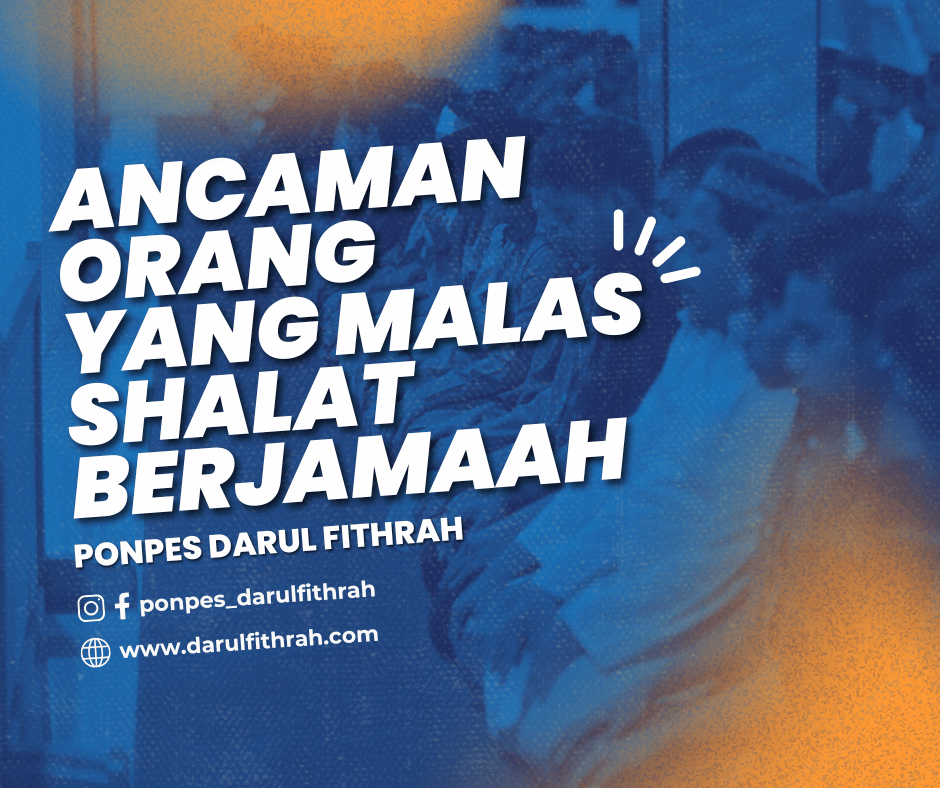 ANCAMAN ORANG YANG MALAS SHALAT BERJAMAAH