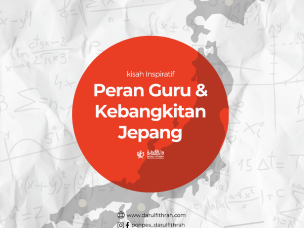Kisah Inspiratif : Peran Guru dan Kebangkitan Jepang Kisah Inspiratif : Peran Guru dan Kebangkitan Jepang