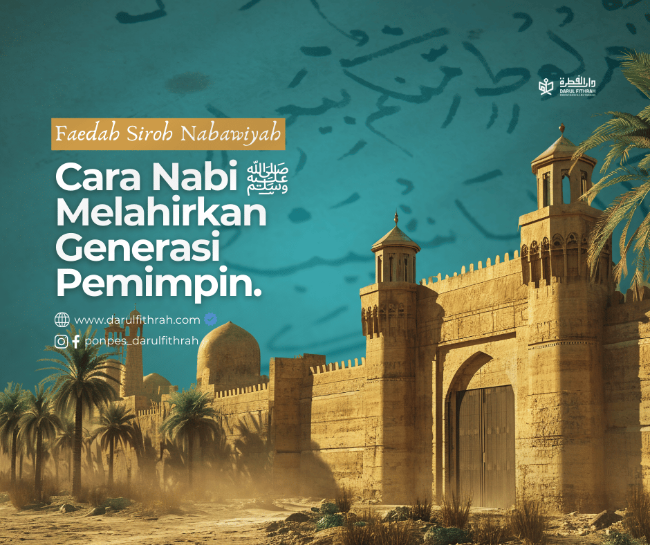 Cara Nabi ﷺ melahirkan generasi pemimpin Cara Nabi ﷺ melahirkan generasi pemimpin