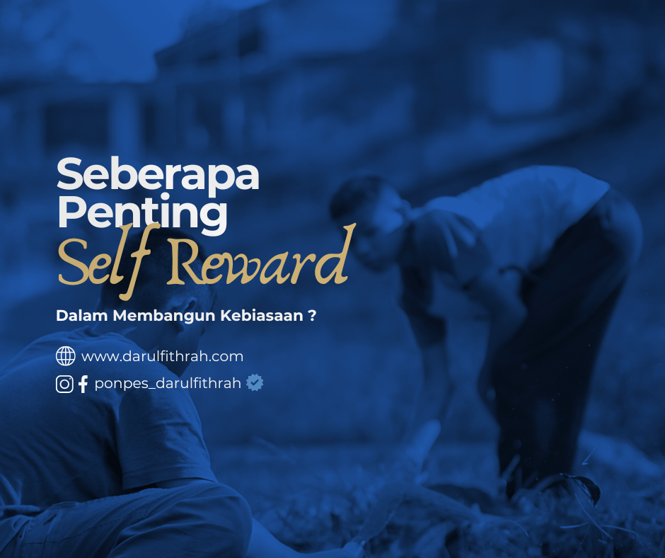 Seberapa Pentingkah Self-Reward  dalam Membangun Kebiasaan?