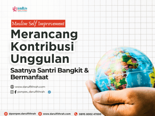 Merancang Kontribusi Unggulan, Saatnya Santri Bangkit & Bermanfaat Merancang Kontribusi Unggulan, Saatnya Santri Bangkit & Bermanfaat