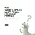Kenapa Ruang Kosong Membuat Desain Terlihat Lebih Premium?